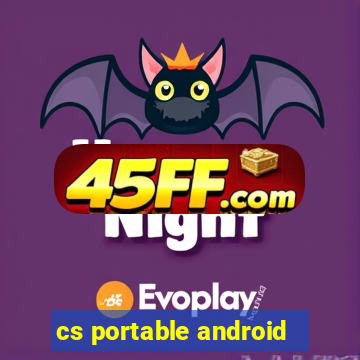 cs portable android